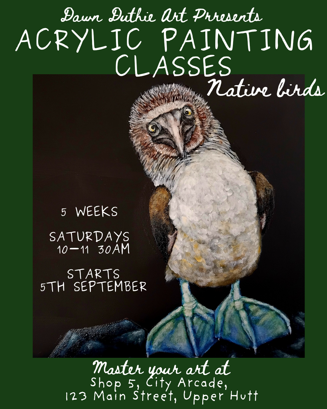 5 Week Acrylic Painting Course in Upper Hutt | Paint Native NZ Birds with Grisaille & Glazing | 5th September
Poster featuring an acrylic painting of a Blue Footed Booby by artist Dawn Duthie